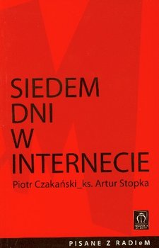 Siedem dni w internecie - Czakański Piotr, Stopka Artur