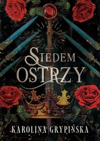 Siedem ostrzy Karolina Grypińska
