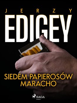 Siedem papierosów Maracho - Edigey Jerzy