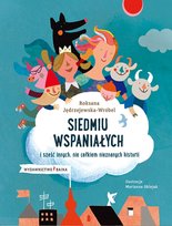 Siedmiu wspaniałych i sześć innych, nie całkiem nieznanych historii Jędrzejewska-Wróbel Roksana