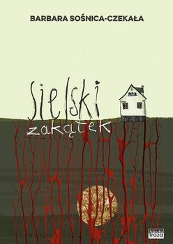 Sielski zakątek - Sośnica-Czekała Barbara