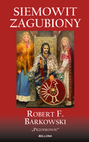 Siemowit. Zagubiony Barkowski Robert F.