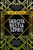 Sierota, bestia, szpieg. Sara Goldstein. Tom 1 Killeen Matt