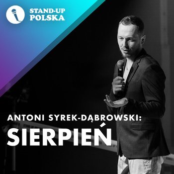 Sierpień - Antoni Syrek-Dąbrowski - Stand up Polska - Syrek-Dąbrowski Antoni