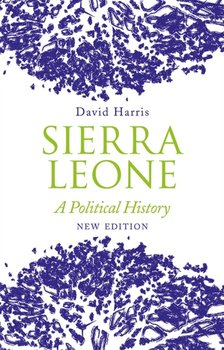 Sierra Leone: A Political History - Harris David