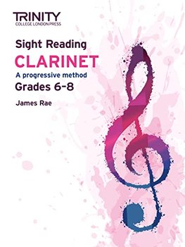 Sight Reading Clarinet. A progressive method. Grades 6-8 - James Rae