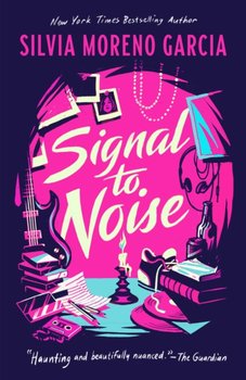 Signal To Noise - Silvia Moreno-Garcia