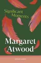 Significant Moments Atwood Margaret