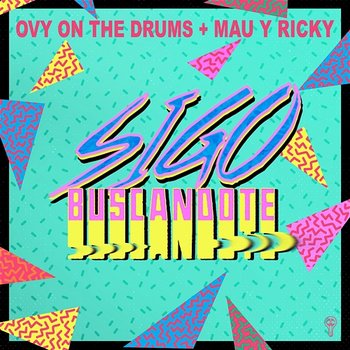 Sigo Buscandote - Ovy On The Drums, Mau y Ricky