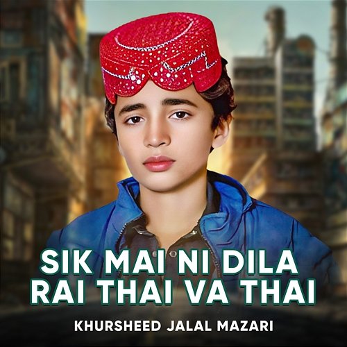 Sik Mai Ni Dila Rai Thai Va Thai Khursheed Jalal Mazari Muzyka Mp3 sik-mai-ni-dila-rai-thai-va-thai-khursheed-jalal-mazari-muzyka-mp3