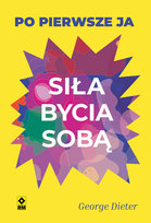 Siła bycia sobą. Po pierwsze ja Dieter George