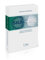 Sila czy moc. Ukryte determinanty ludzkiego zachowania Hawkins David R.