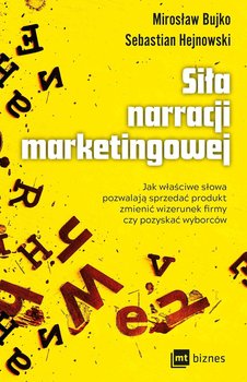 Siła narracji marketingowej - Hejnowski Sebastian, Bujko Mirosław