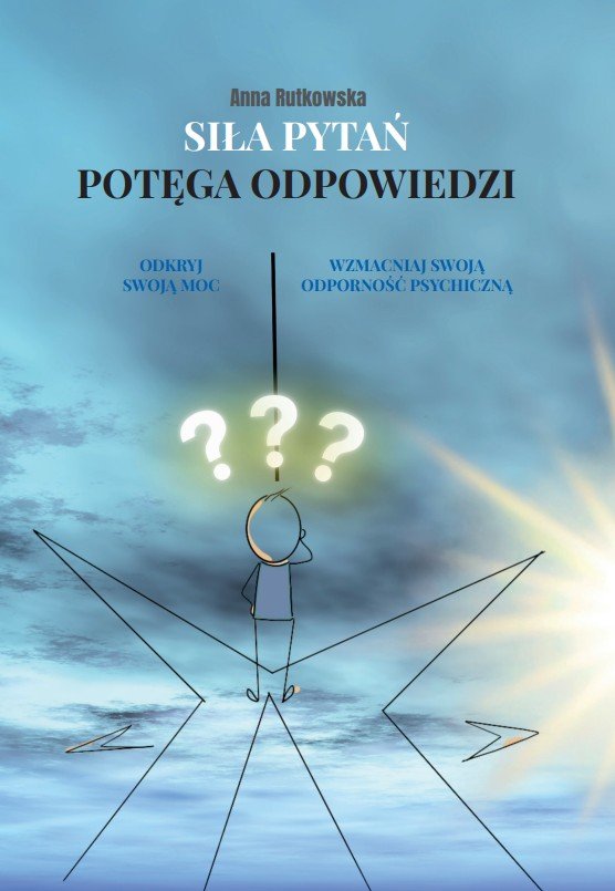 Siła pytań, potęga odpowiedzi - Rutkowska Anna | Książka w Empik