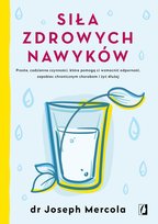Siła zdrowych nawyków. Proste, codzienne czynności, które pomogą ci wzmocnić odporność, zapobiec chronicznym chorobom i żyć dłużej - ebook epub