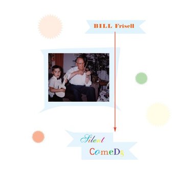 Silent Comedy - Frisell Bill
