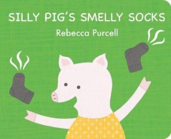 Silly Pig's Smelly Socks - Rebecca Purcell