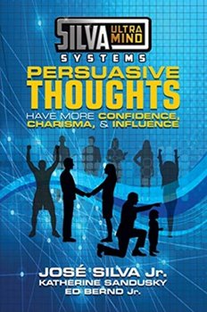 Silva Ultramind Systems Persuasive Thoughts: Have More Confidence, Charisma, & Influence - Jose Silva