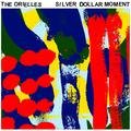 Silver Dollar Moment - The Orielles