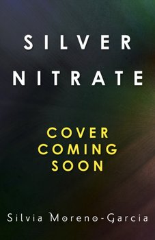 Silver Nitrate - Silvia Moreno-Garcia
