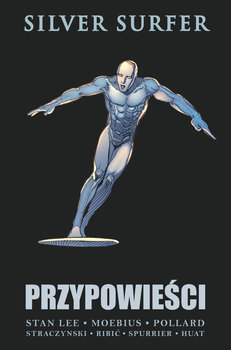 Silver Surfer. Przypowieści - Lee Stan, Pollard Steve, Straczynski J. Michael, Spurrier Simon, Moebius