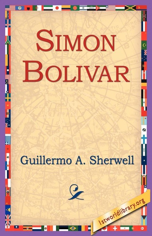 Simon Bolivar Sherwell Guillermo A. Książka w Empik