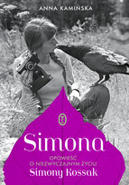 Simona. Opowieść o niezwyczajnym życiu Simony Kossak Kamińska Anna