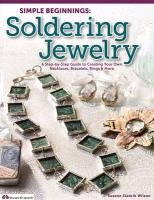 Simple Beginnings: Soldering Jewelry - Wilson Suzann Sladcik