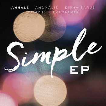 Simple EP - Annalé, Dipha Barus, Moophs feat. Anomalie, babychair