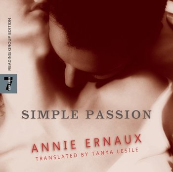Simple Passion - Ernaux Annie, Tanya Leslie, Gilbert Tavia