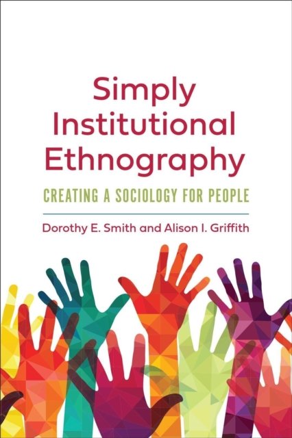 Simply Institutional Ethnography Creating A Sociology For People   Simply Institutional Ethnography Creating A Sociology For People B Iext120826085 