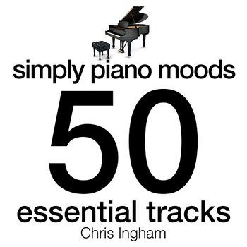 Simply Piano Moods - 50 Essential Tracks - Chris Ingham