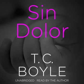 Sin Dolor - Boyle T. C.