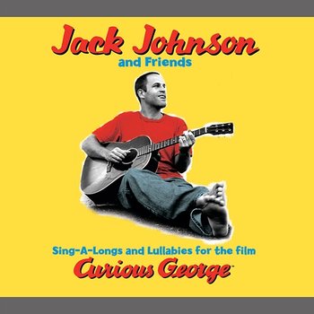 Sing-A-Longs & Lullabies For The Film Curious George - Jack Johnson and Friends