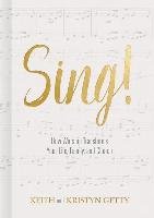 Sing!: How Worship Transforms Your Life, Family, and Church - Getty ...