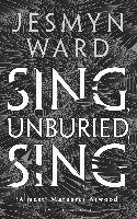 Sing, Unburied, Sing - Ward Jesmyn