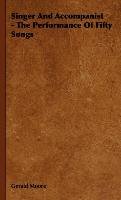 Singer and Accompanist - The Performance of Fifty Songs - Moore Gerald