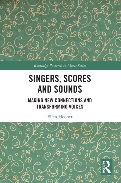 Singers, Scores And Sounds: Making New Connections And Transforming ...