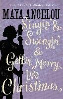 Singin' & Swingin' and Gettin' Merry Like Christmas - Angelou Maya