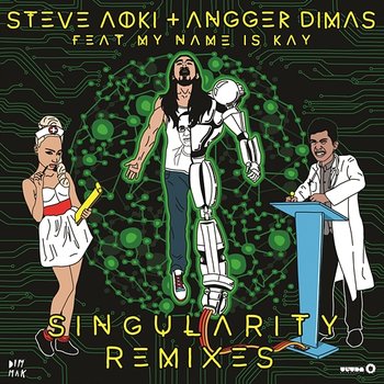 Singularity (Remixes) - Steve Aoki, Angger Dimas feat. My Name Is Kay
