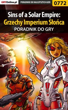 Sins of a Solar Empire: Grzechy Imperium Słońca - poradnik do gry - Makuła Maciej Von Zay