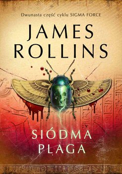 Siódma plaga. Sigma Force. Tom 12 - Rollins James