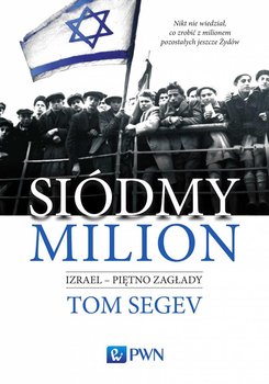 Siódmy milion. Izrael – Piętno zagłady  - Segev Tom