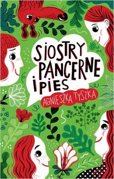 Siostry Pancerne i pies - Tyszka Agnieszka