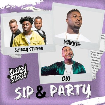 Sip & Party - Sleazy Stereo, Makkie feat. Gio