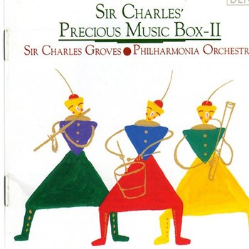 Sir Charles' Precious Music Box II - Philharmonica Orchestra, Sir Charles Groves