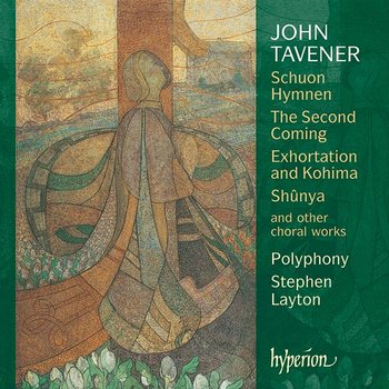 Sir John Tavener: Choral Music - Polyphony, Stephen Layton