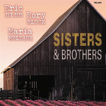 Sisters & Brothers - Eric Bibb, Rory Block, Maria Muldaur