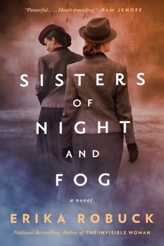 Sisters Of Night And Fog: A WWII Novel - Robuck Erika