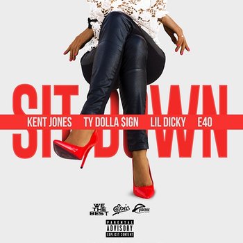Sit Down - Kent Jones feat. Ty Dolla $ign, Lil Dicky, E-40
